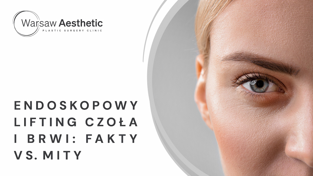 Endoskopowy lifting brwi i czoła - fakty i mity